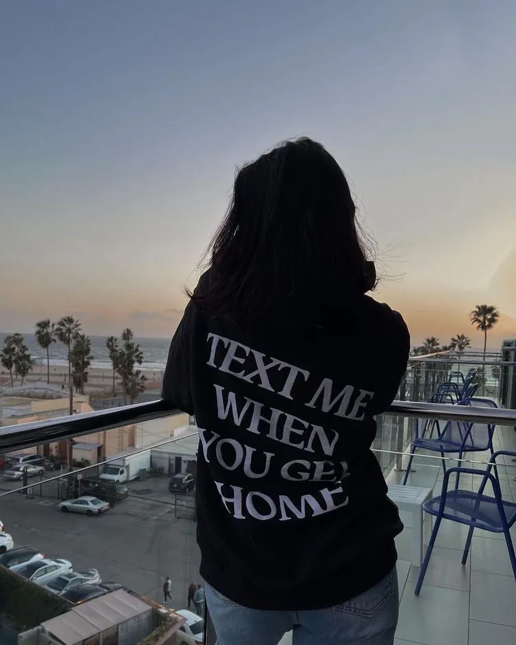 Text Me When You Get Home Hoodie