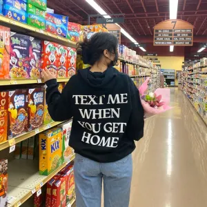 Text Me When You Get Home Hoodie